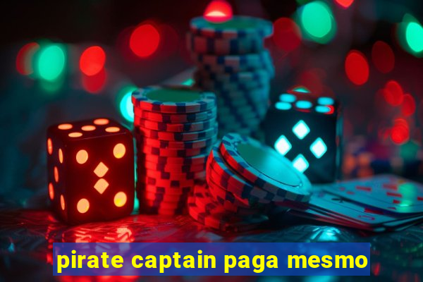 pirate captain paga mesmo